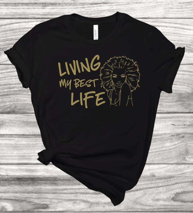 Living My Best Life T-Shirt | Mema's Custom Studio - Mema's Custom Studio